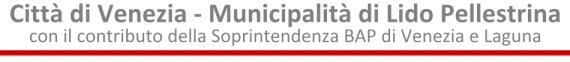 Comune di Venezia - Municipalità di Lido Pellestrina - Archivio Storico Municipale - Soprintendenza B.A.P.P.S.A.E. di Venezia e Laguna